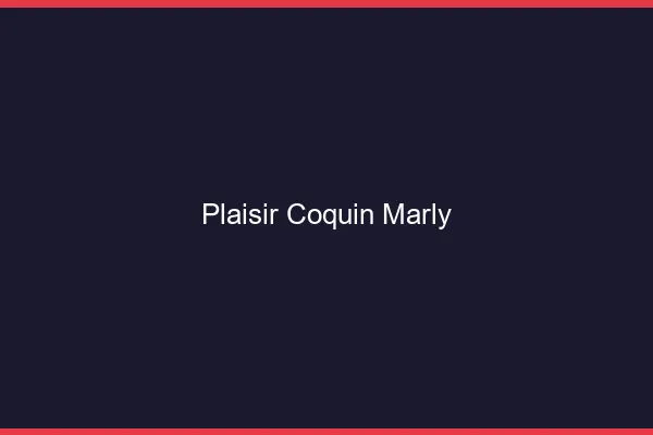 Plaisir Coquin Marly