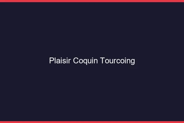 Plaisir Coquin Tourcoing