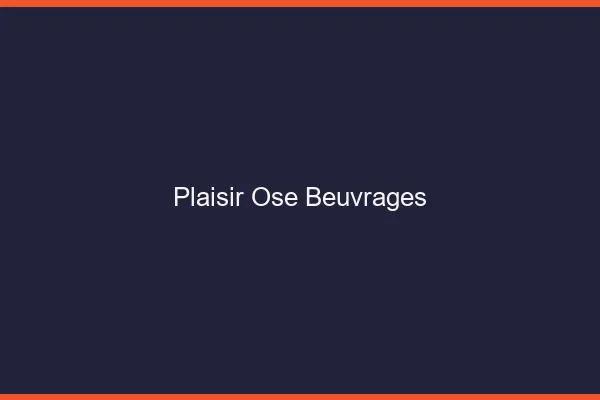 Plaisir Osé Beuvrages