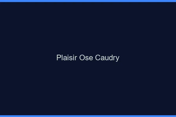 Plaisir Osé Caudry