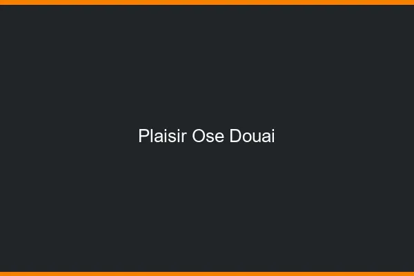 Plaisir Osé Douai