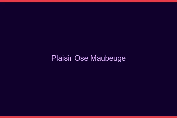 Plaisir Osé Maubeuge