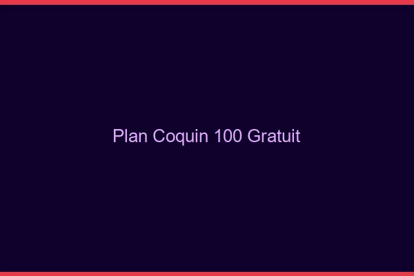 Plan coquin 100% gratuit