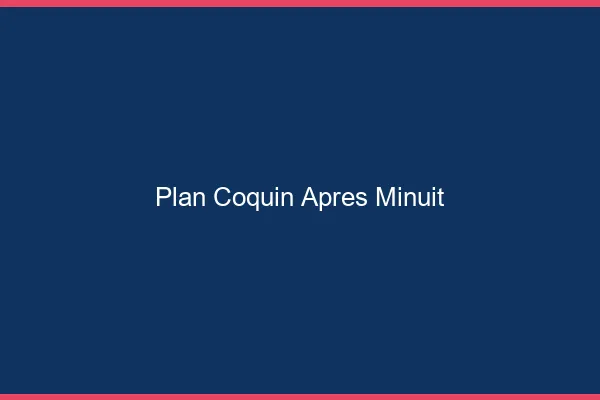 Plan coquin après minuit