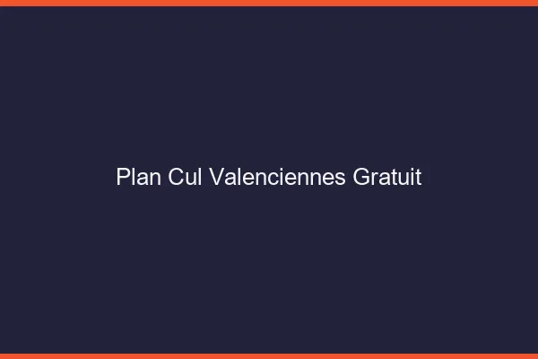 Plan cul Valenciennes gratuit
