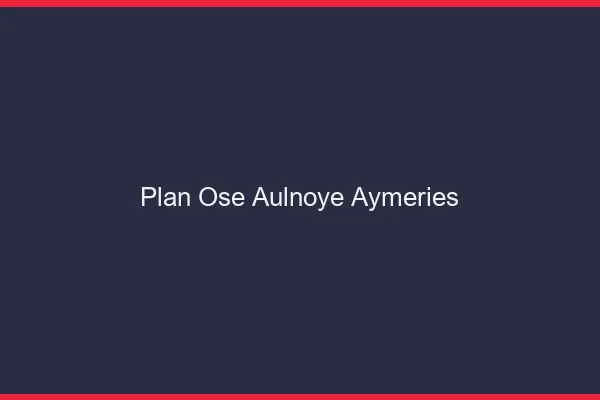 Plan Osé Aulnoye-Aymeries
