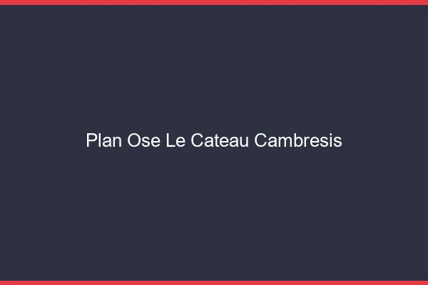 Plan Osé Le Cateau-Cambrésis