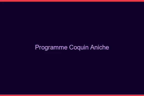 Programme Coquin Aniche
