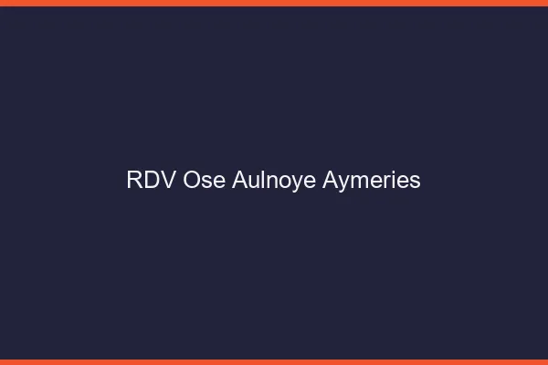RDV Osé Aulnoye-Aymeries
