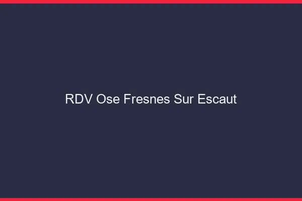 RDV Osé Fresnes-sur-Escaut