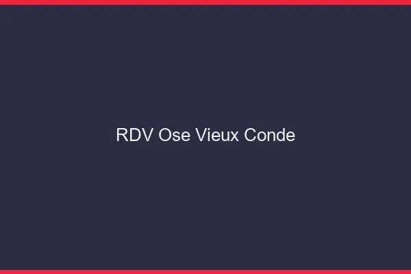 RDV Osé Vieux-Condé