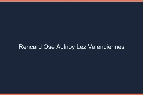 Rencard Osé Aulnoy-lez-Valenciennes