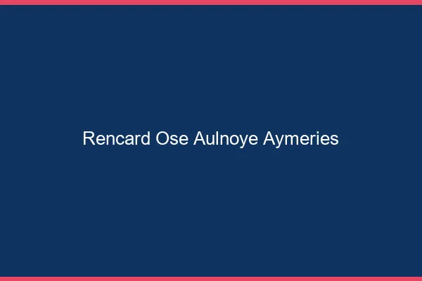 Rencard Osé Aulnoye-Aymeries
