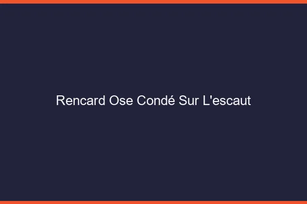 Rencard Osé Condé-sur-l'Escaut