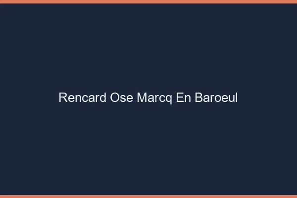 Rencard Osé Marcq-en-Barœul