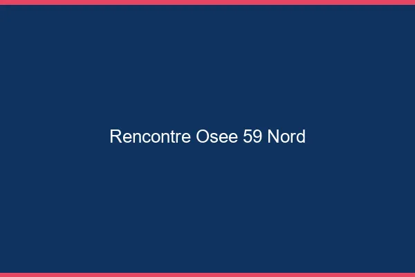 Rencontre Osée 59 nord
