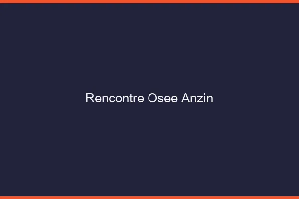 Rencontre Osée Anzin