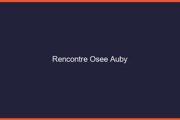 Rencontre Osée Auby