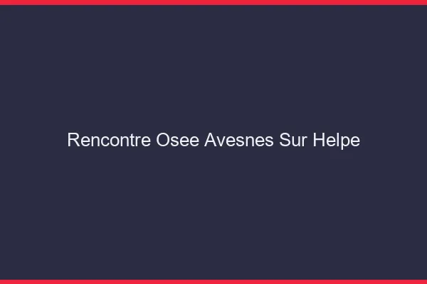 Rencontre Osée Avesnes-sur-Helpe