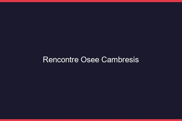 Rencontre osée Cambrésis