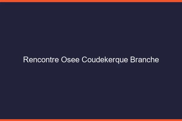 Rencontre Osée Coudekerque-Branche