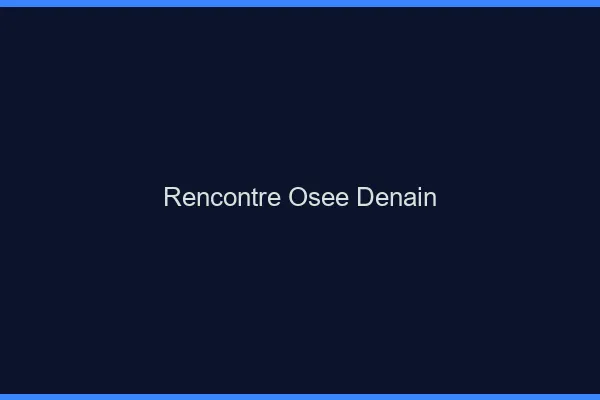 Rencontre Osée Denain