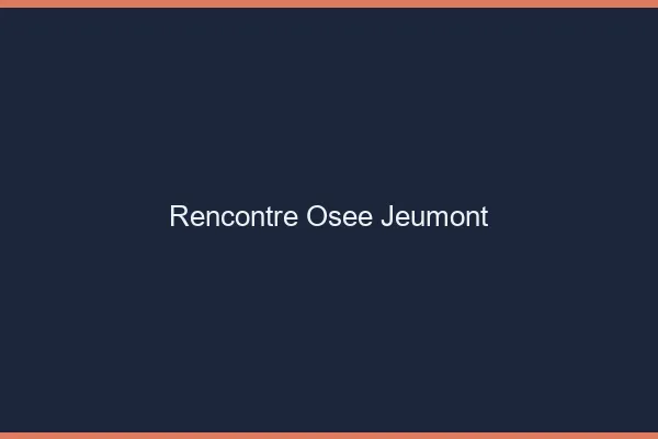 Rencontre Osée Jeumont