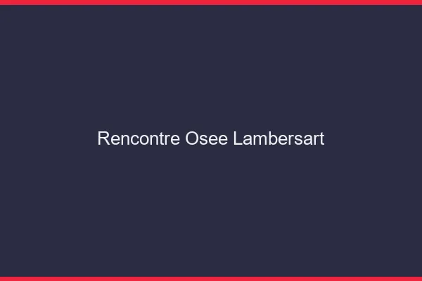 Rencontre Osée Lambersart