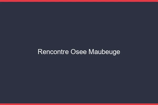 Rencontre Osée Maubeuge