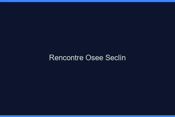 Rencontre Osée Seclin