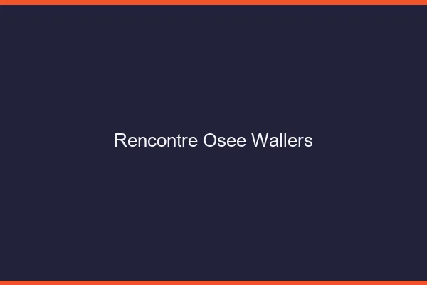 Rencontre Osée Wallers