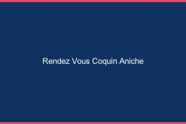 Rendez-Vous Coquin Aniche