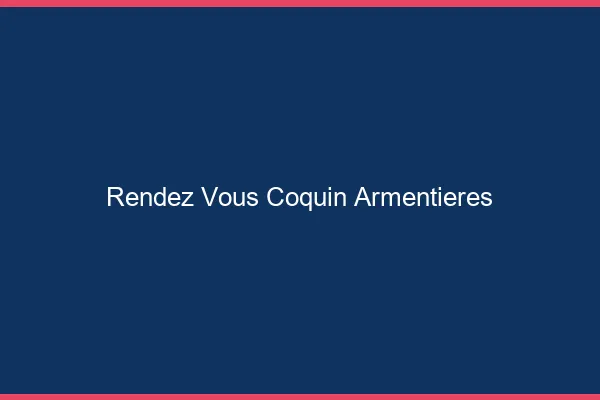Rendez-Vous Coquin Armentières