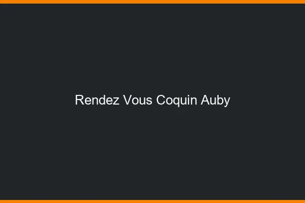Rendez-Vous Coquin Auby