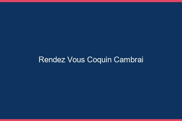 Rendez-Vous Coquin Cambrai