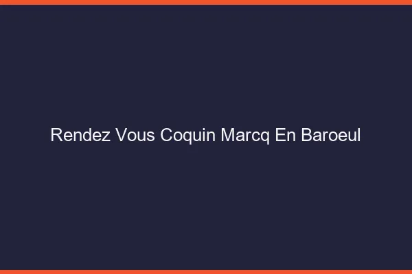 Rendez-Vous Coquin Marcq-en-Barœul