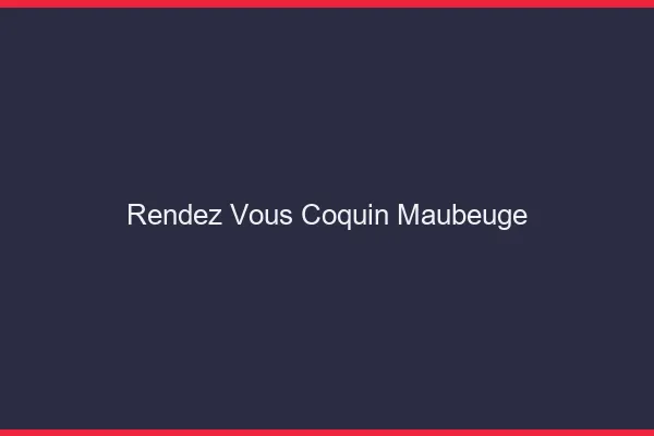 Rendez-Vous Coquin Maubeuge