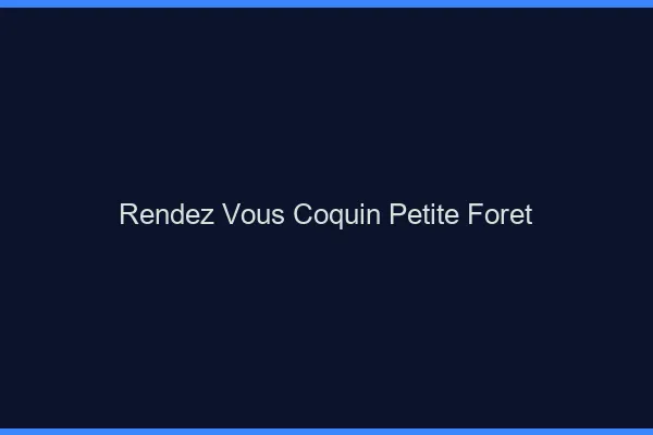 Rendez-Vous Coquin Petite-Forêt