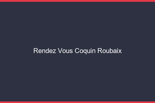 Rendez-Vous Coquin Roubaix