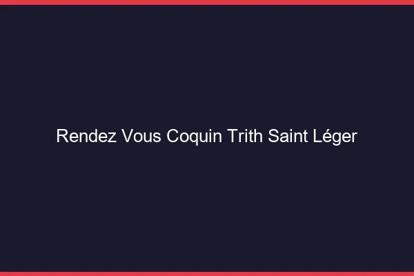 Rendez-Vous Coquin Trith-Saint-Léger