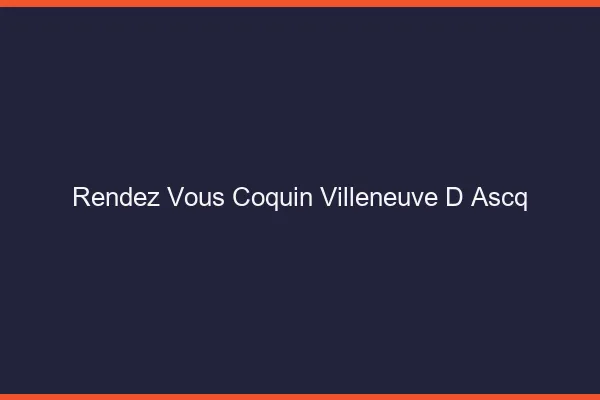 Rendez-Vous Coquin Villeneuve-d'Ascq