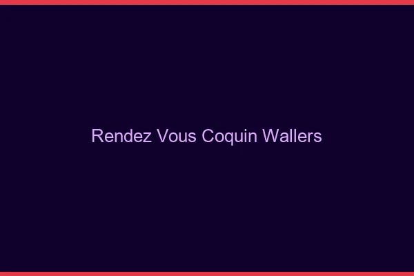 Rendez-Vous Coquin Wallers