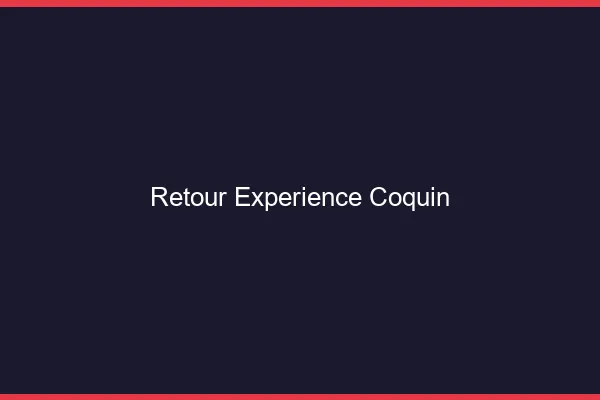 Retour expérience coquin