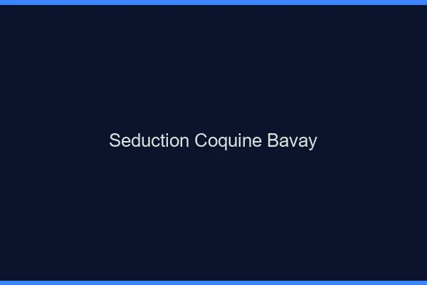 Séduction Coquine Bavay
