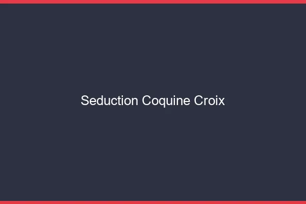 Séduction Coquine Croix