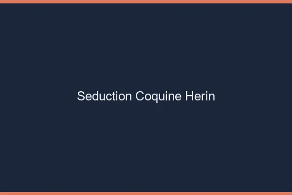 Séduction Coquine Hérin