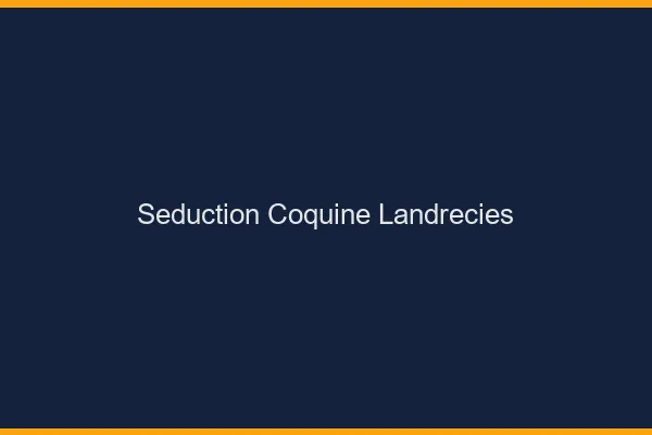 Séduction Coquine Landrecies