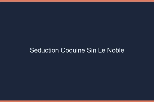 Séduction Coquine Sin-le-Noble