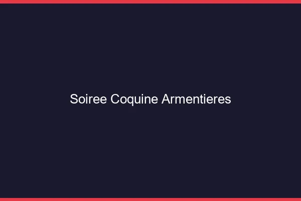 Soirée Coquine Armentières