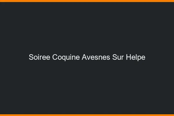 Soirée Coquine Avesnes-sur-Helpe